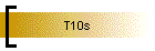 T10s